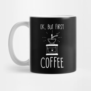 Ok, but first coffee v1 Mug